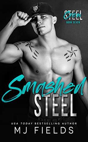 Smashed Steel: A Steamy Stand Alone Sports Romance (Steel Crew #7)