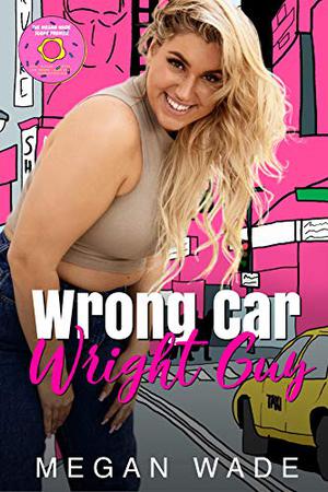 Wrong Car, Wright Guy by Megan Wade