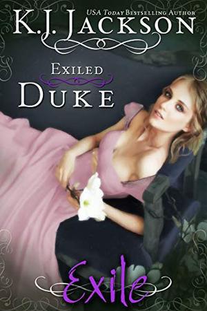 Exiled Duke: An Exile Novel by K.J. Jackson