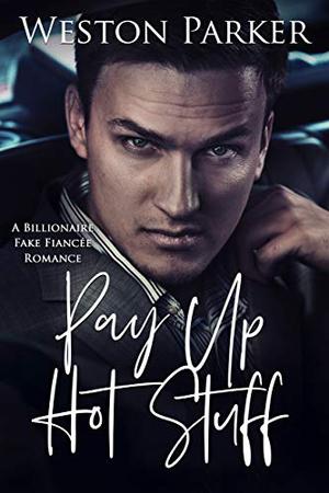 Pay Up Hot Stuff by Weston Parker