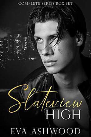 Slateview High - The Complete Series: A Dark High School Romance by Eva Ashwood