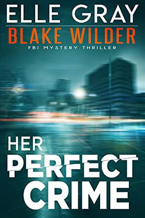 Her Perfect Crime by Elle Gray