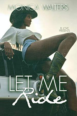 Let Me Ride by Monica Walters