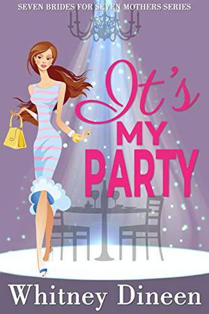 It's My Party (Seven Brides for Seven Mothers #3)
