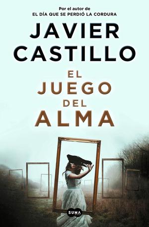 El juego del alma by Javier Castillo