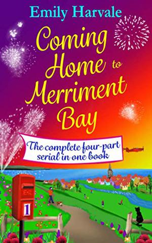 Coming Home to Merriment Bay: the complete four-part serial in one book. by Emily Harvale
