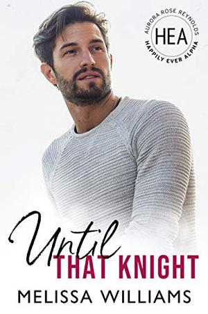 Until That Knight (Happily Ever Alpha World #1)
