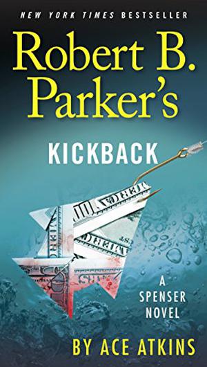 Robert B. Parker's Kickback by Ace Atkins, Robert B. Parker