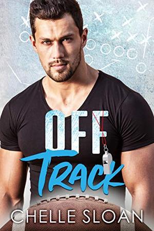 Off Track: A surprise baby, football romance by Chelle Sloan