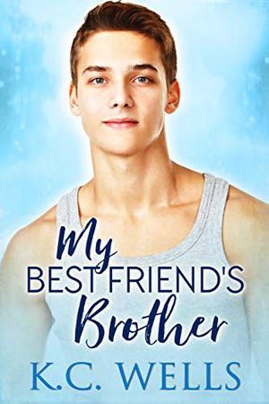 My Best Friend's Brother by K.C. Wells