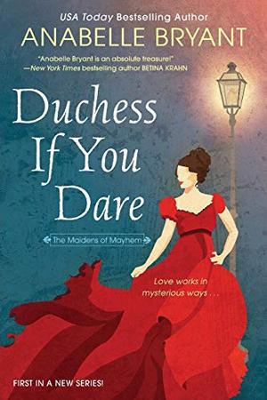 Duchess If You Dare: A Dazzling Historical Regency Romance (Maidens of Mayhem) by Anabelle Bryant