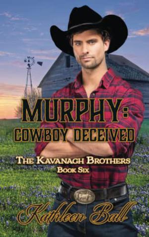Murphy: Cowboy Deceived by Kathleen Ball