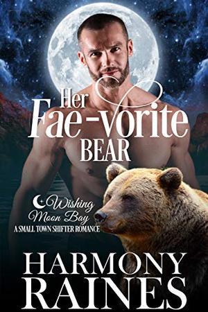 Her Fae-vorite Bear: A Wishing Moon Bay Shifter Romance (The Bond of Brothers #3)