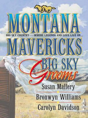 Big Sky Grooms: An Anthology (Montana Mavericks: Historicals series) (Montana Mavericks: Historicals #0.5)