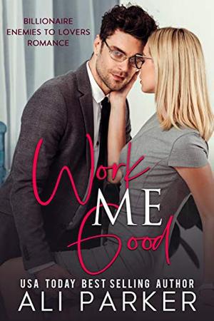 Work Me Good by Ali Parker