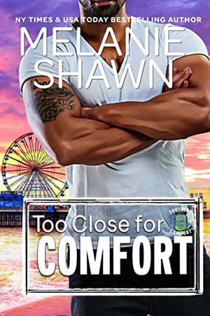 Too Close for Comfort by Melanie Shawn