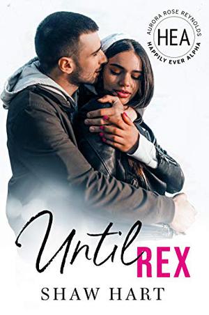 Until Rex (Happily Ever Alpha World #1)
