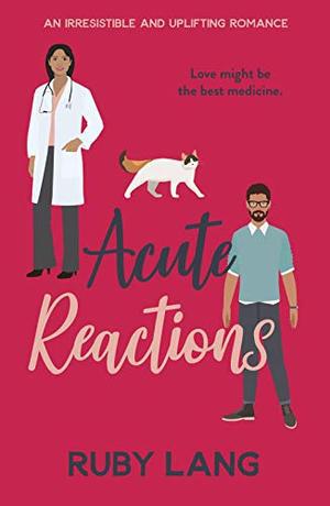Acute Reactions: An irresistible and uplifting romance by Ruby Lang
