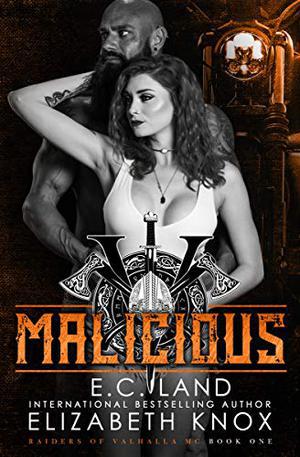 Malicious: A Nomad Biker Novel by E.C. Land, Elizabeth Knox