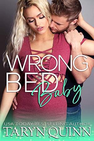 Wrong Bed Baby by Taryn Quinn