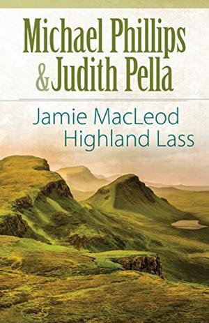 Jamie MacLeod : Highland Lass by Michael R. Phillips, Judith Pella