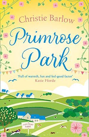 Primrose Park: Escape with a heartwarming and feel good must read novel about friendship, family and romance in 2021! (Love Heart Lane #6)