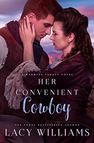 Her Convenient Cowboy: Wyoming Legacy by Lacy Williams