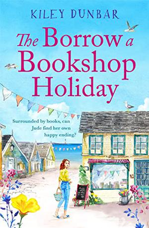 The Borrow a Bookshop Holiday by Kiley Dunbar