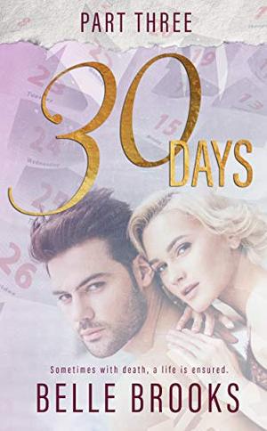 30 Days: Part Three by Belle Brooks
