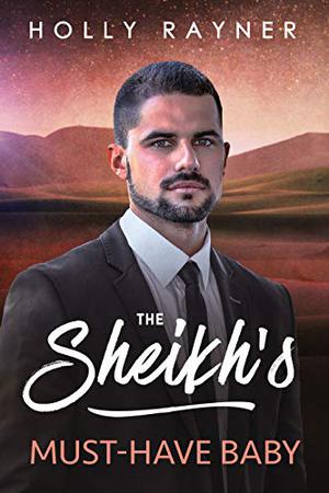 The Sheikh's Must-Have Baby (All He Desires #1)