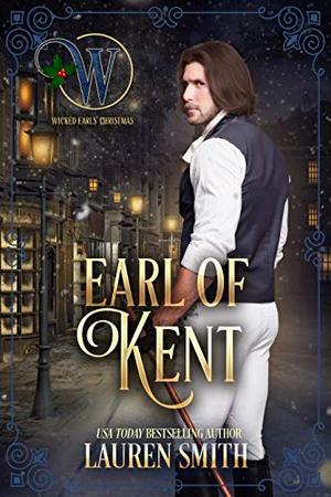 The Earl of Kent: The Wicked Earls' Club Book 13 (The League of Rogues #11)