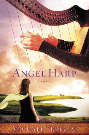 Angel Harp: A Novel by Michael R. Phillips