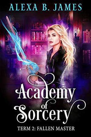 Year 2, Fallen Master (Academy of Sorcery #2)