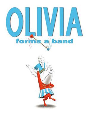 Olivia Forms a Band by Ian Falconer