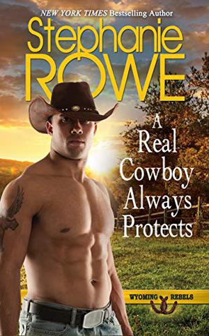 A Real Cowboy Always Protects (Wyoming Rebels #8)
