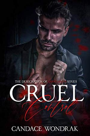 Cruel Control (The Desecration of Innocence #1)