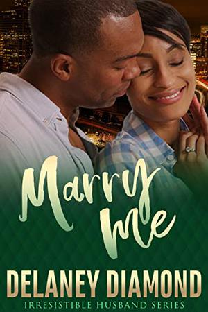 Marry Me by Delaney Diamond