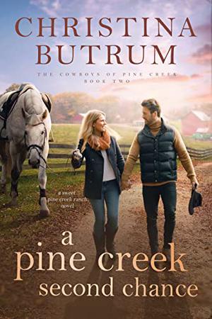 A Pine Creek Second Chance by Christina Butrum