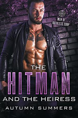 The Hitman & The Heiress (Men of Ruthless Corp #1)