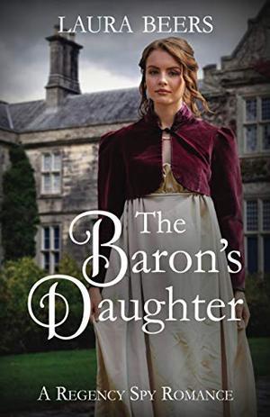 The Baron's Daughter: A Regency Spy Romance (The Beckett Files #6)