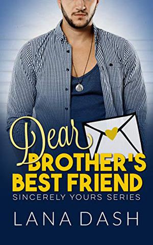 Dear Brother's Best Friend (Sincerely Yours #4)