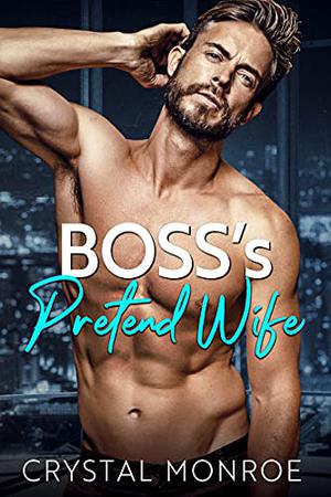 Boss's Pretend Wife by Crystal Monroe