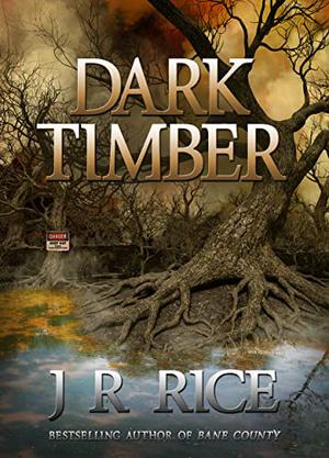 Dark Timber: A Jackson Campbell Thriller by J.R. Rice