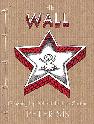 The Wall: Growing Up Behind the Iron Curtain by Peter Sís