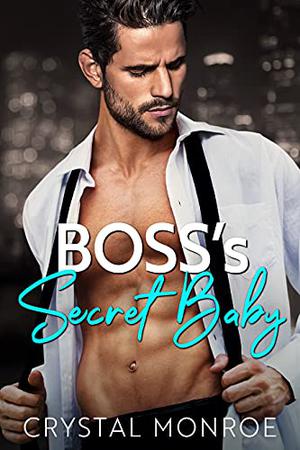 Boss’s Secret Baby (Bosses and Babies #1)