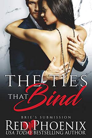 The Ties That Bind (Brie's Submission #22)