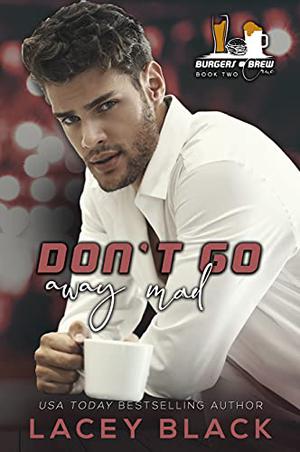 Don't Go Away Mad by Lacey Black