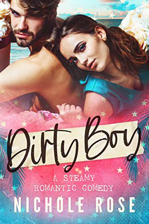 Dirty Boy by Nichole Rose
