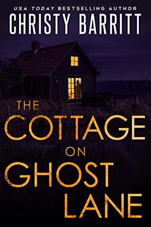 The Cottage on Ghost Lane by Christy Barritt