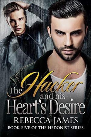 The Hacker and his Heart's Desire by Rebecca James
